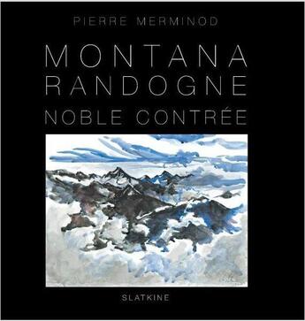 Couverture du livre « Montana, Randogne ; noble contrée » de Pierre Merminod aux éditions Slatkine