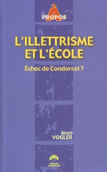 Couverture du livre « L'illettrisme et l'ecole - sedrap universite - tous niveaux » de Jean Vogler aux éditions Sedrap