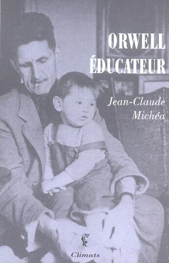 Couverture du livre « Orwell educateur » de Jean-Claude Michea aux éditions Climats