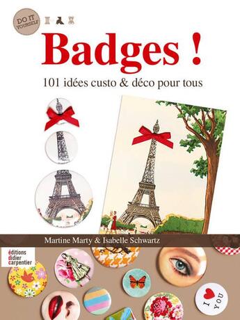 Couverture du livre « Badges ! 101 idées custo & déco pour tous » de Martine Marty et Isabelle Schwartz aux éditions Editions Carpentier