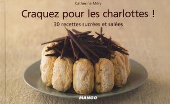 Couverture du livre « Les charlottes ! 30 recettes sucrées et salées » de Catherine Mery aux éditions Mango