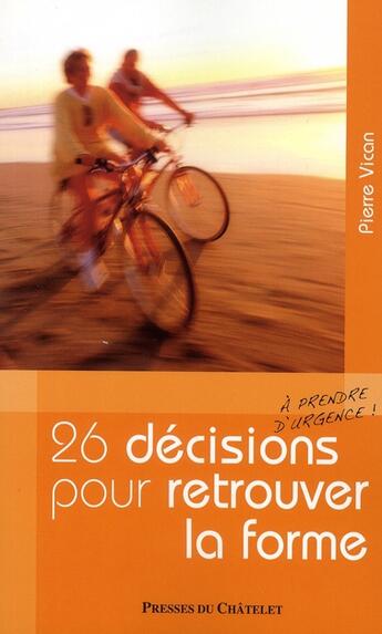 Couverture du livre « 26 décisions pour retrouver la forme » de Pierre Vican aux éditions Archipel