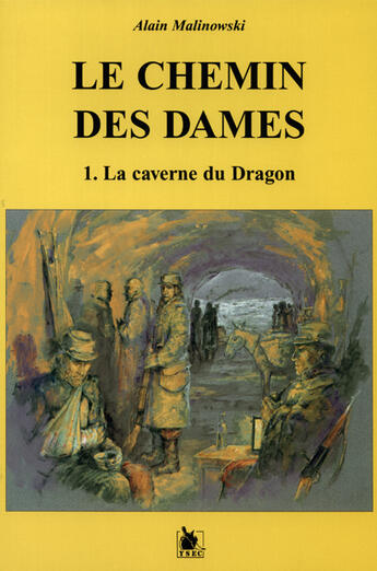 Couverture du livre « Le chemin des dames t.1 ; la caverne du dragon » de Malinowski Alain aux éditions Ysec