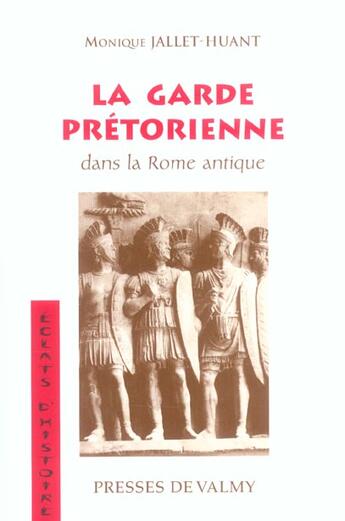 Couverture du livre « La garde pretorienne dans la rome antique » de Monique Jallet-Huant aux éditions Presses De Valmy