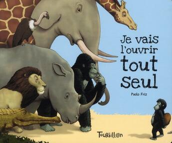 Couverture du livre « Je vais l'ouvrir tout seul » de Paolo Friz aux éditions Tourbillon