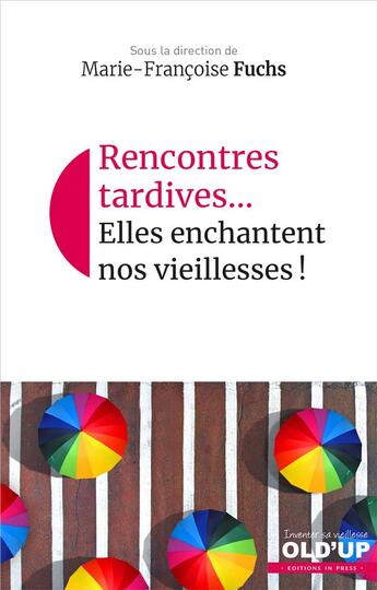 Couverture du livre « Ces rencontres qui éclairent nos vies ; quand vieillir aide à découvrir l'autre » de Marie-Francoise Fuchs aux éditions In Press