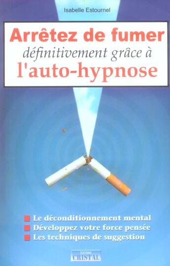 Couverture du livre « Arretez de fumer definitivement grace a l'autohypnose » de Isabelle Estournel aux éditions Cristal