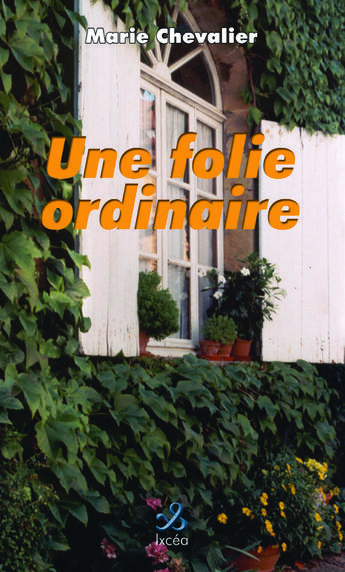 Couverture du livre « UNE FOLIE ORDINAIRE » de Chevalier Marie aux éditions Ixcea