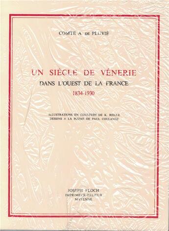 Couverture du livre « Un siecle de venerie dans l ouest de la france - 1834-1930 » de De Pluvie/Reille aux éditions Regionales De L'ouest