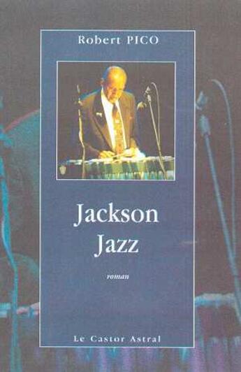 Couverture du livre « Jackson jazz » de Robert Pico aux éditions Castor Astral