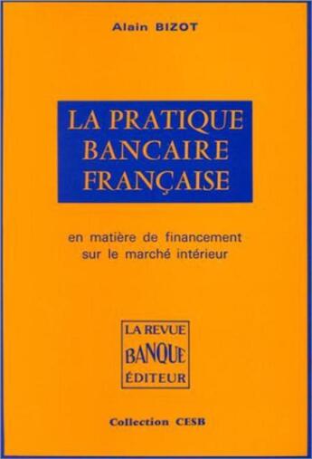 Couverture du livre « Pratique bancaire française » de Alain Bizot aux éditions Revue Banque