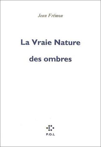 Couverture du livre « La vraie nature des ombres » de Jean Fremon aux éditions P.o.l