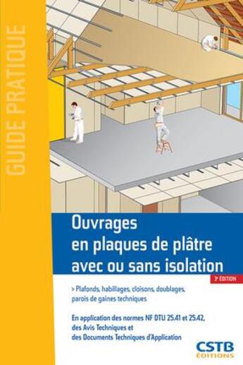 Couverture du livre « Ouvrages en plaques de plâtre avec ou sans isolation (3e édition) » de Jean-Pierre Klein et Jean-Daniel Merlet et Francis Benichou aux éditions Cstb