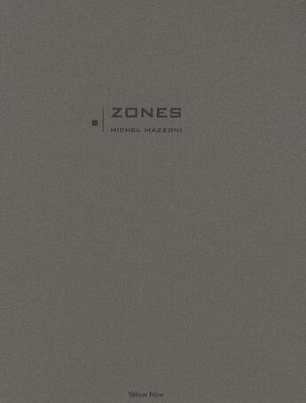 Couverture du livre « Zones » de Michel Mazzoni aux éditions Yellow Now