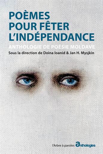 Couverture du livre « Poèmes pour fêter l'indépendance : anthologie de poésie moldave » de Doina Ioanid aux éditions L'arbre A Paroles