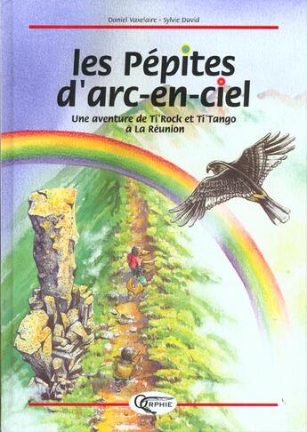 Couverture du livre « Les pepites d'arc-en-ciel - une aventure de ti'tangue et ti'rock a la reunion » de Daniel Vaxelaire aux éditions Orphie