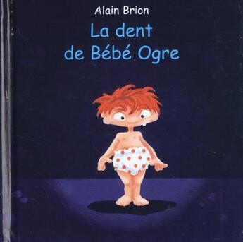 Couverture du livre « Dent de bebe ogre (la) » de Alain Brion aux éditions Kaleidoscope