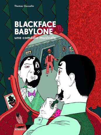 Couverture du livre « Blackface Babylone » de Thomas Gosselin aux éditions Atrabile
