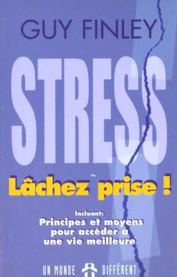 Couverture du livre « Stress ; Lacher Prise » de Guy Finley aux éditions Un Monde Different