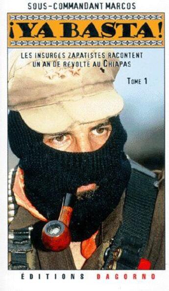 Couverture du livre « ¡ ya basta ! Tome 1 ; les insurgés zapatistes racontent un an de révolte au Chiapas » de Marc Sous-Commandant aux éditions Dagorno