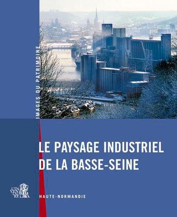 Couverture du livre « Le paysage industriel de la Basse-Seine » de  aux éditions Point De Vues