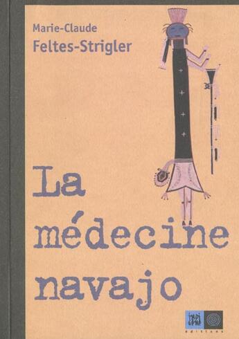 Couverture du livre « Medecine navajo (la) » de Feltes-Strigler/Mari aux éditions Indigene