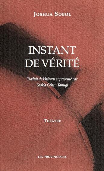 Couverture du livre « Instant de vérité » de Joshua Sobol aux éditions Les Provinciales