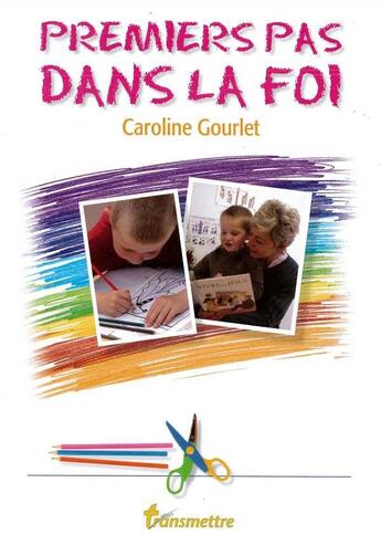 Couverture du livre « Premiers Pas Dans La Foi » de Caroline Gourlet aux éditions Communication Et Cite