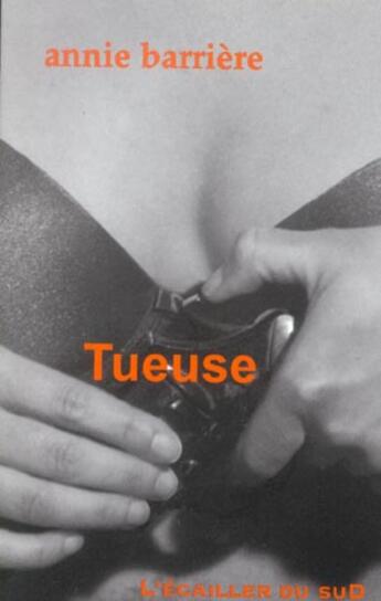 Couverture du livre « Tueuse » de Annie Barriere aux éditions L'ecailler Du Sud