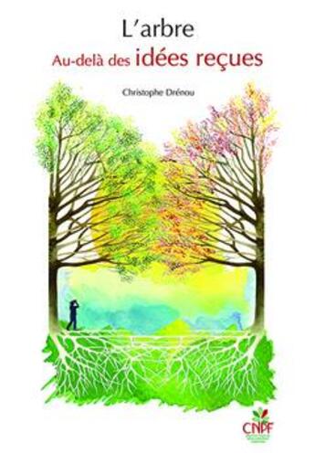 Couverture du livre « L'arbre ; au-delà des idées reçues » de Christophe Drenou aux éditions Idf