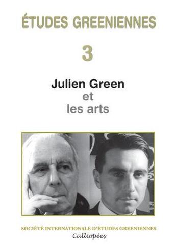 Couverture du livre « ETUDES GREENIENNES T.3 ; Julien Green et les arts » de  aux éditions Calliopees