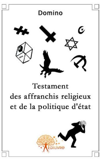 Couverture du livre « Testament des affranchis religieux et de la politique d'état » de Domino aux éditions Edilivre