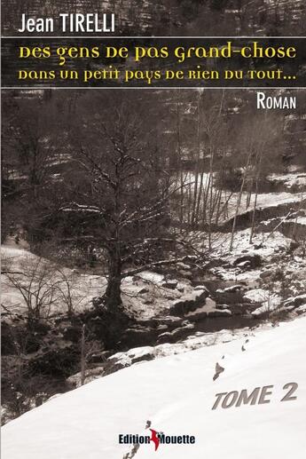 Couverture du livre « Des gens de pas grand chose dans un petit pays de rien du tout (tome 2) » de Jean Tirelli aux éditions De La Mouette