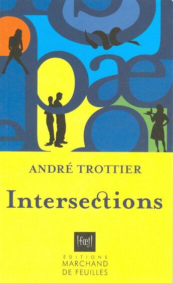 Couverture du livre « Intersections » de Andre Trottier aux éditions Marchand De Feuilles