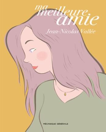 Couverture du livre « Ma meilleure amie » de Jean-Nicolas Vallee aux éditions Mecanique Generale