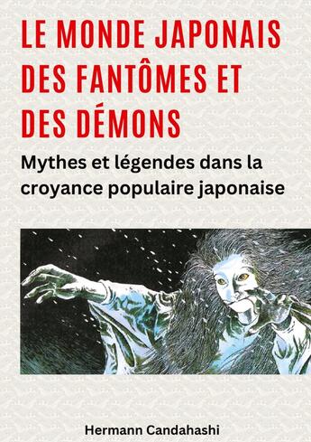 Couverture du livre « Le monde japonais des fantômes et des démons : Mythes et légendes dans la croyance populaire japonaise » de Hermann Candahashi aux éditions Tredition