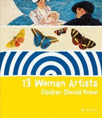 Couverture du livre « 13 women artists ; children should know » de Bettina Schuemann aux éditions Prestel