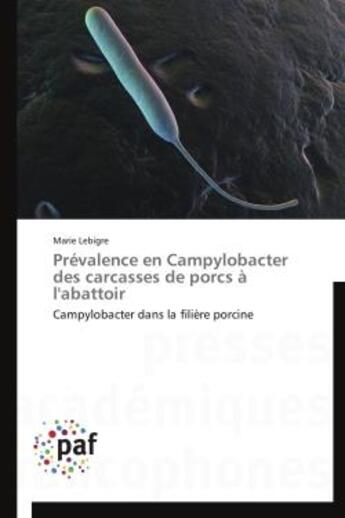 Couverture du livre « Prévalence en Campylobacter des carcasses de porcs à l'abattoir » de Mairie Lebigre aux éditions Presses Academiques Francophones