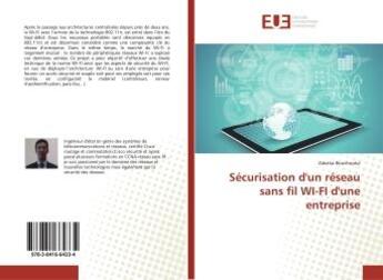 Couverture du livre « Securisation d'un reseau sans fil wi-fi d'une entreprise » de Bouchouka Zakaria aux éditions Editions Universitaires Europeennes