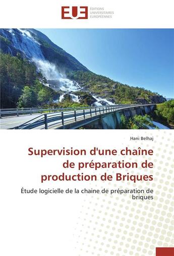 Couverture du livre « Supervision d'une chaine de preparation de production de briques » de Belhaj-H aux éditions Editions Universitaires Europeennes