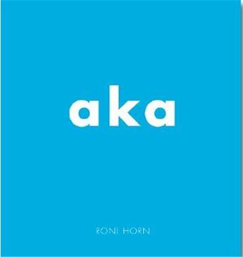 Couverture du livre « Roni horn aka » de Roni Horn aux éditions Steidl