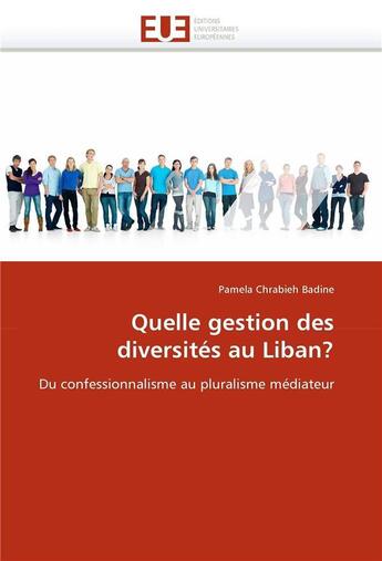 Couverture du livre « Quelle gestion des diversites au liban? » de Badine P C. aux éditions Editions Universitaires Europeennes