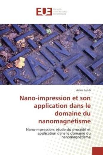 Couverture du livre « Nano-impression et son application dans le domaine du nanomagnetisme - nano-mpression: etude du proc » de Lebib Amira aux éditions Editions Universitaires Europeennes