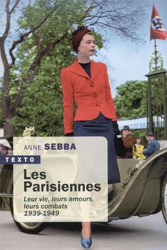 Couverture du livre « Les Parisiennes : leur vie, leurs amours, leurs combats, 1939-1949 » de Anne Sebba aux éditions Tallandier