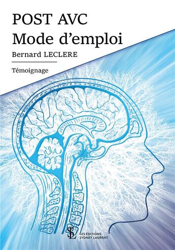 Couverture du livre « Post AVC mode d'emploi » de Bernard Leclere aux éditions Sydney Laurent