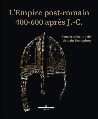 Couverture du livre « L'empire post-romain : 400-600 après J.-C. » de Sylvain Destephen et Collectif aux éditions Hermann