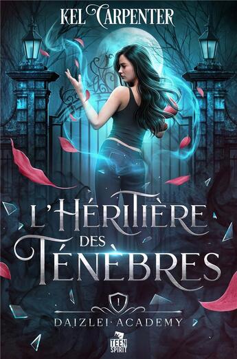 Couverture du livre « L'Héritière des Ténèbres : Daizlei Academy, T1 » de Kel Carpenter aux éditions Teen Spirit