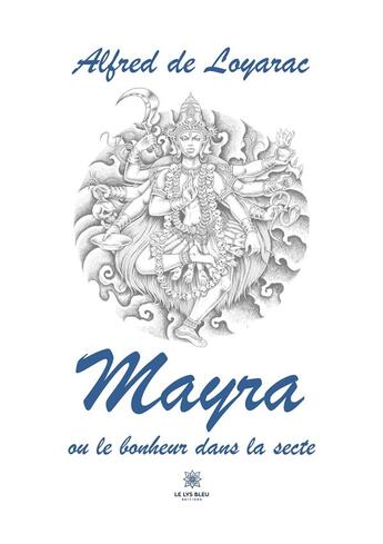 Couverture du livre « Mayra ou le bonheur dans la secte » de Carayol Alfred aux éditions Le Lys Bleu