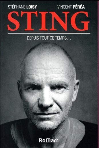 Couverture du livre « Sting ; depuis tout ce temps... » de Stephane Loisy et Vincent Perea aux éditions Romart