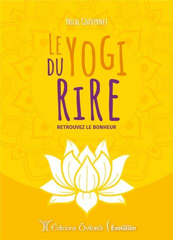 Couverture du livre « Le yogi du rire ; retrouvez le bonheur » de Pascal Gouvernet aux éditions Oviloroi